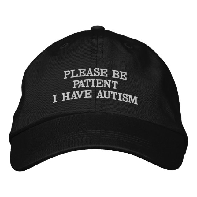 Please Be Patient I Have Autism Embroidery Hat  (Front)