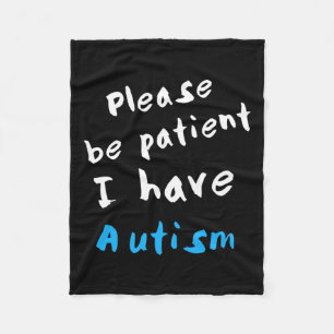 Please Be Patient I Have Autism Fleece Blanket