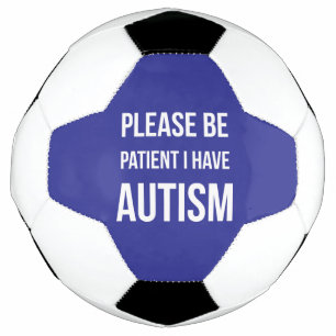 Please be Patient, I have Autism football blue