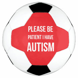 Please be Patient, I have Autism football red