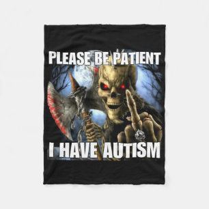 Please Be Patient I Have Autism Funny Hard Skeleto Fleece Blanket