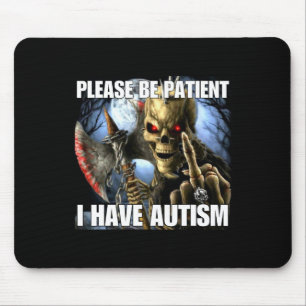 Please Be Patient I Have Autism Funny Hard Skeleto Mouse Mat