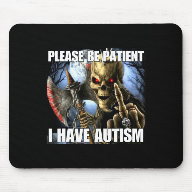 Please Be Patient I Have Autism Funny Hard Skeleto Mouse Mat (Front)