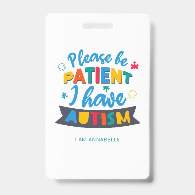 Please Be Patient I Have Autism Name and Contact ID Badge (Front)