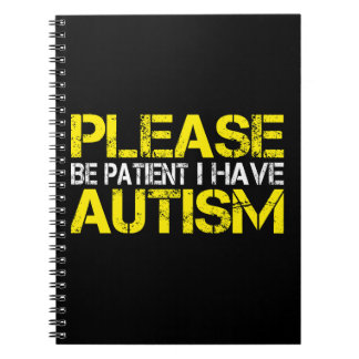 Please Be Patient I Have Autism Notebook