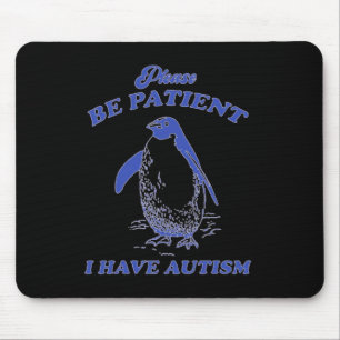 Please Be Patient I Have Autism Penguin Mouse Mat