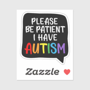 Please Be Patient, I Have Autism” Quote Bubble Sti