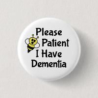Please Be Patient I Have Dementia