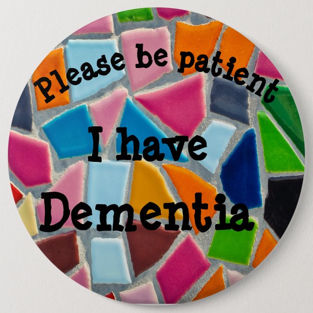 Please be patient: I have dementia 6 Cm Round Badge (Front)