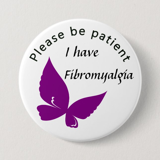Please be patient: I have fibromyalgia 7.5 Cm Round Badge (Front)
