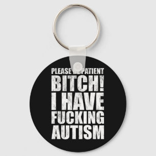 Please Be Patient I Have Ing Autism Funny Saying Key Ring