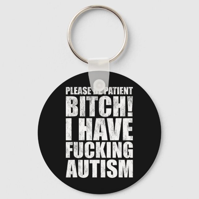Please Be Patient I Have Ing Autism Funny Saying  Key Ring (Front)
