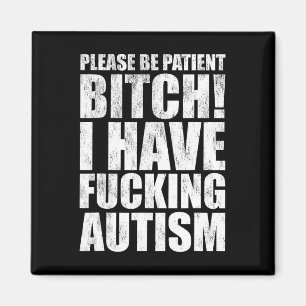 Please Be Patient I Have Ing Autism Funny Saying  Magnet