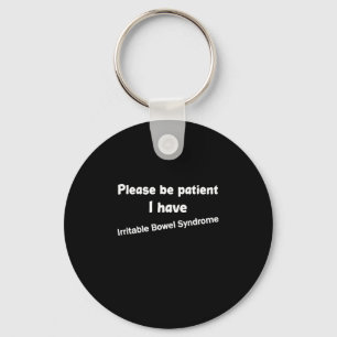 Please Be Patient I Have Irritable Bowel Syndrome Key Ring