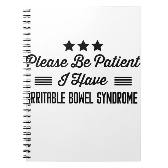 Please Be Patient I Have Irritable Bowel Syndrome Notebook (Front)
