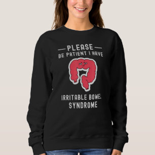 Please Be Patient I Have Irritable-Bowel-Syndrome Sweatshirt