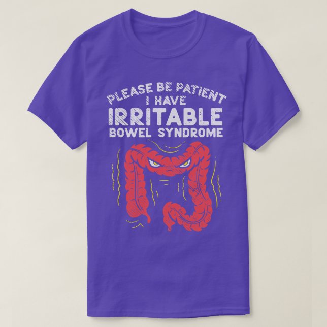 Please Be Patient I Have Irritable Bowel Syndrome T-Shirt (Design Front)