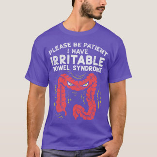 Please Be Patient I Have Irritable Bowel Syndrome T-Shirt