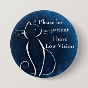 Please be patient I have low vision 7.5 Cm Round Badge