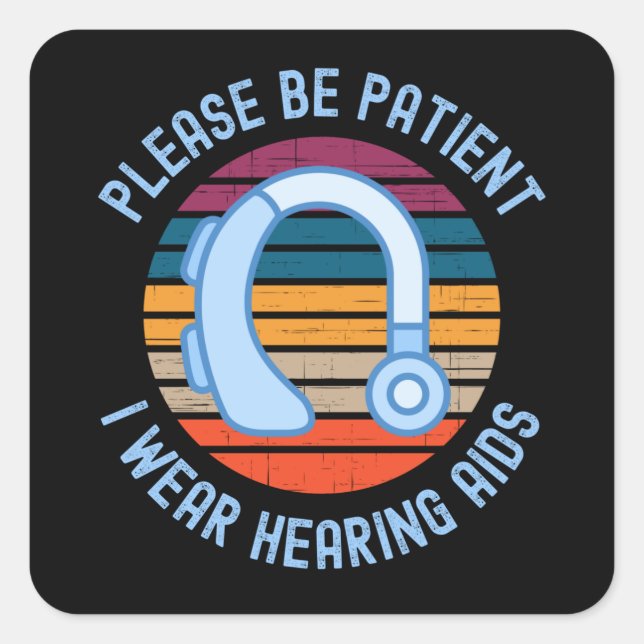 Please Be Patient I Wear Hearing Aids Square Sticker (Front)