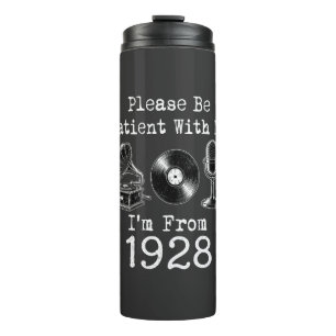Please Be Patient I'm From 1928 Vintage Birthday Thermal Tumbler
