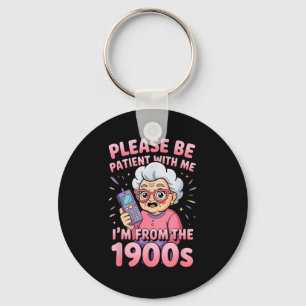 Please Be Patient I'm From The 1900s Funny Vintage Key Ring