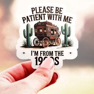 Please Be Patient I'm From The 1900s Funny Vinyl