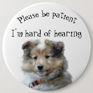 Please be patient I'm hard of hearing badge