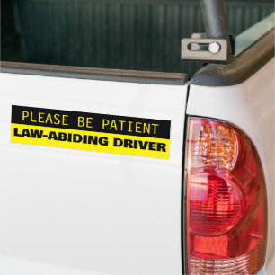 Please Be Patient, Law-Abiding Driver Bumper Sticker