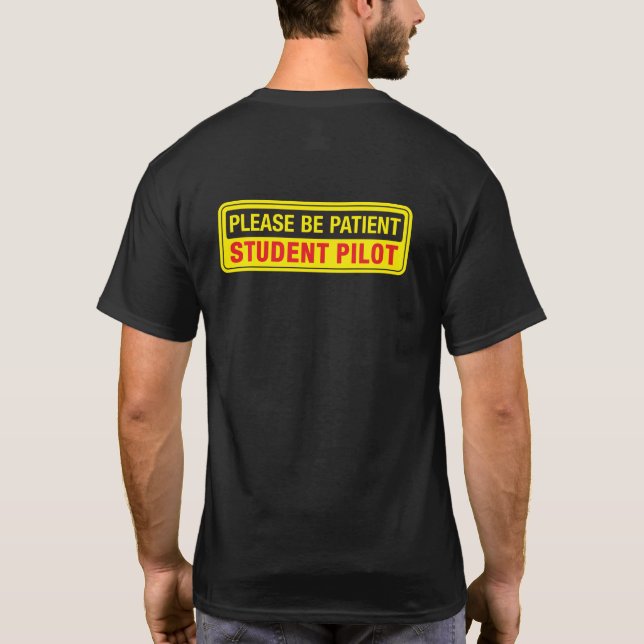 Please Be Patient Student Pilot Back Only T-Shirt (Back)