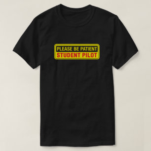 Please Be Patient Student Pilot Front Only T-Shirt