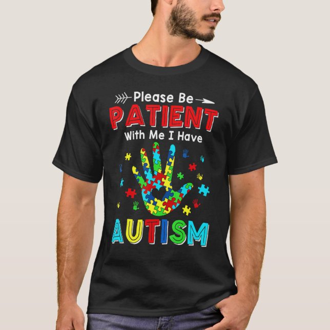 Please Be Patient With Me I Have Autism 1 T-Shirt (Front)