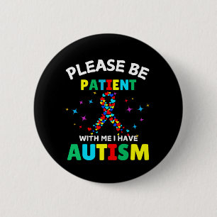 Please Be Patient With Me I Have Autism Awareness  6 Cm Round Badge
