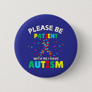 Please Be Patient With Me I Have Autism Awareness 6 Cm Round Badge