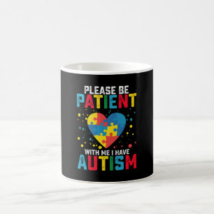 Please Be Patient With Me I Have Autism Awareness Coffee Mug