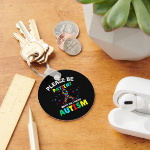 Please Be Patient With Me I Have Autism Awareness Key Ring