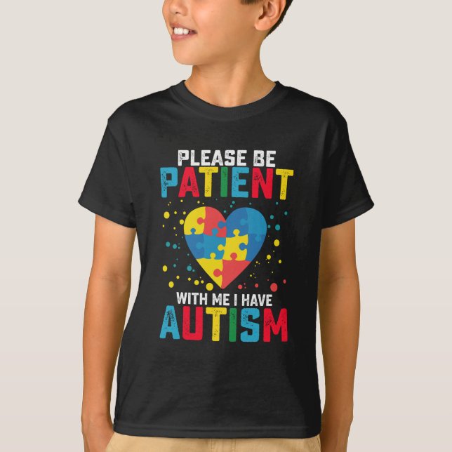 Please Be Patient With Me I Have Autism Awareness T-Shirt (Front)