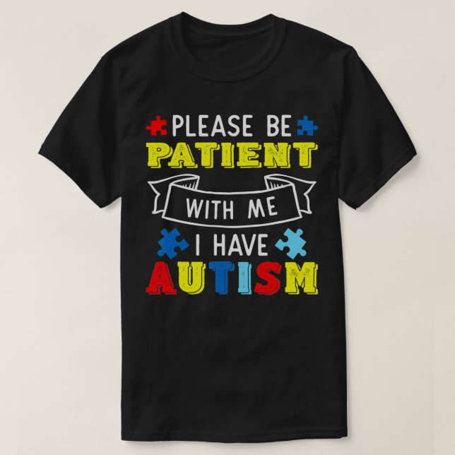 Please Be Patient With Me I Have Autism Awareness  T-Shirt (Design Front)