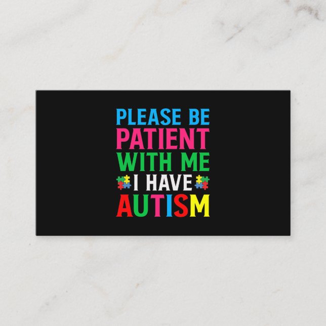 Please Be Patient With Me I Have Autism Business Card (Front)