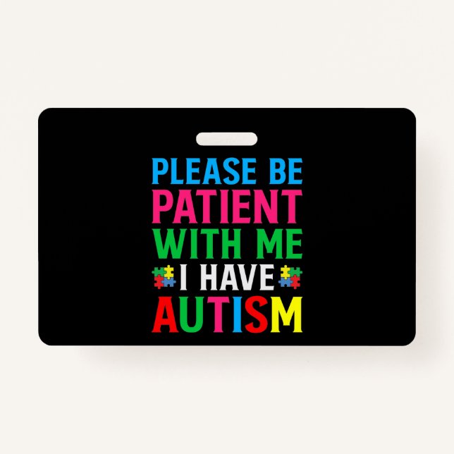 Please Be Patient With Me I Have Autism ID Badge (Front)