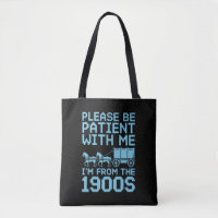Please Be Patient With Me I"m From 1900s Humour 