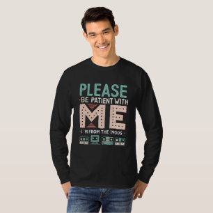 Please Be Patient With Me — I’m From The 1900s T-Shirt