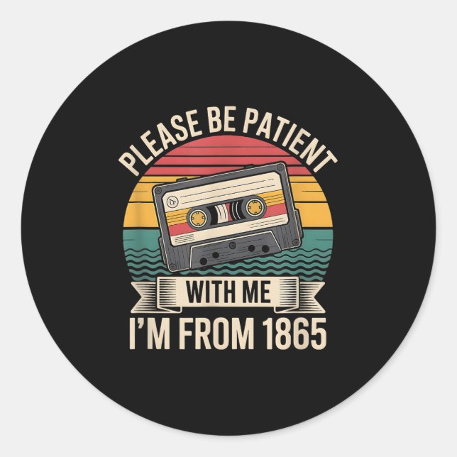 Please Be Patient With Me Im From 1865 Juneteenth  Classic Round Sticker (Front)