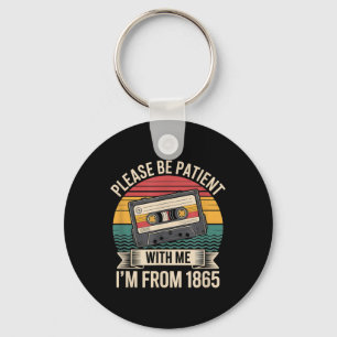 Please Be Patient With Me Im From 1865 Juneteenth Key Ring