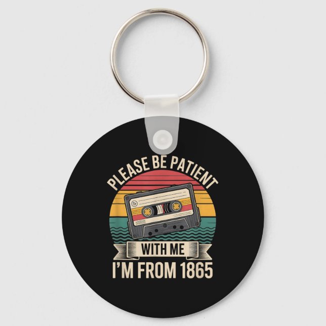 Please Be Patient With Me Im From 1865 Juneteenth  Key Ring (Front)