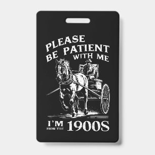 Please Be Patient With Me I'm From 1900s Vintage ID Badge