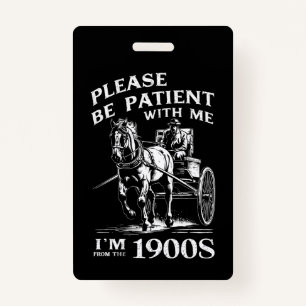 Please Be Patient With Me I'm From 1900s Vintage ID Badge