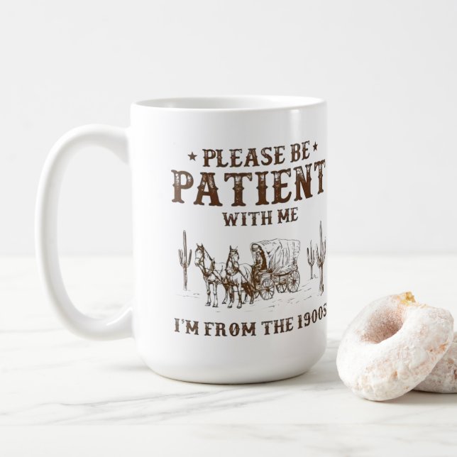 Please Be Patient With Me, I'm From the 1900s Coffee Mug (With Donut)