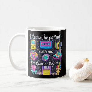 Please Be Patient With Me Im From The 1900s Coffee Mug