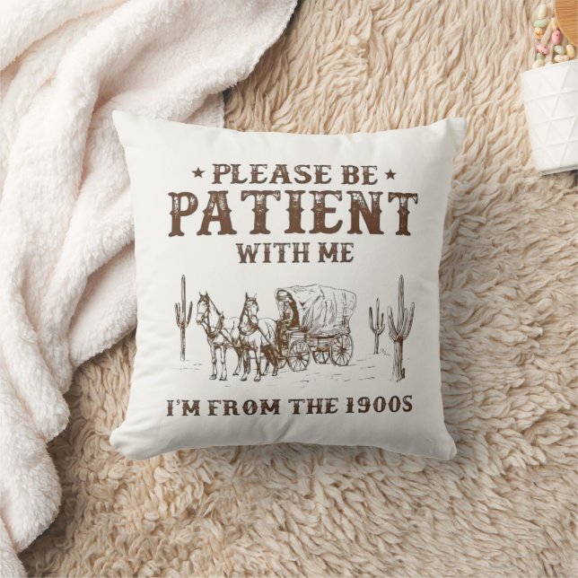 Please Be Patient With Me, I'm From the 1900s Cushion (Blanket)